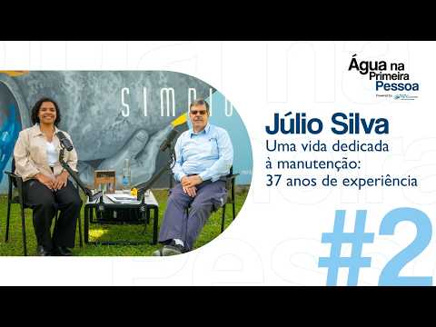 Água na Primeira Pessoa #2 | Júlio Silva Uma vida dedicada à manutenção: 37 anos de experiência