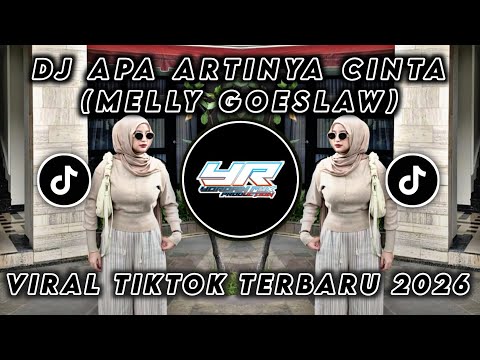 DJ APA ARTINYA CINTA &bull; MELLY GOESLAW &bull; VIRAL TIKTOK TERBARU 2026 ( Yordan Remix Scr )