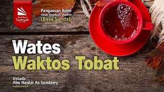 Download lagu Wates Waktos Tobat (Riyadhush Shalihin Bahasa Sunda) | Ustadz Abu Haidar as-Sundawy حفظه الله mp3 Download lagu Wates Waktos Tobat (Riyadhush Shalihin Bahasa Sunda) | Ustadz Abu Haidar as-Sundawy حفظه الله mp3