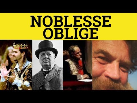 🔵 Noblesse Oblige - Noblesse Oblige Meaning - Posh English - French in English