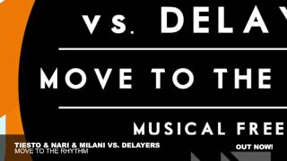 Tiësto & Nari & Milani vs Delayers - Move To The Rhythm (Original Mix)