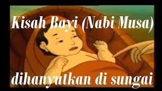 Download lagu Kisah Bayi (Nabi Musa) dihanyutkan di Sungai mp3