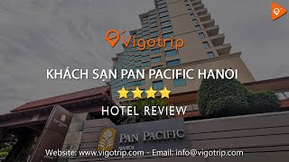 Khách sạn Pan Pacific Hanoi - Vigotrip TV