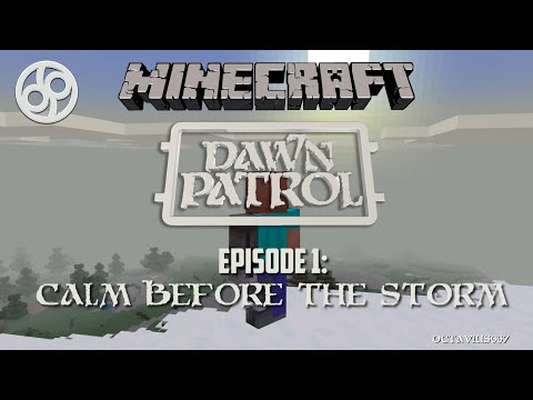 Dawn Patrol - Minecraft -  Episode 1