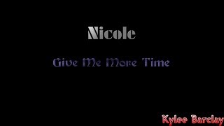 Download lagu Nicole - Give Me More Time Song Lyrics mp3