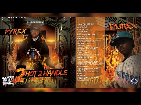 Pyrex - 04.Wanna Ball (Feat. Lp Da Original) | (2 Hot 2 Handle)