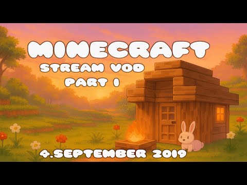 MINECRAFT STREAM - STREAM VOD - 4. SEPTEMBER 2019 PART 1