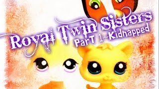 ☆LPS: Royal Twin Sisters {Part 1~Kidnapped}
