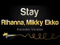 Rihanna - Stay ft. Mikky Ekko (Karaoke Version)