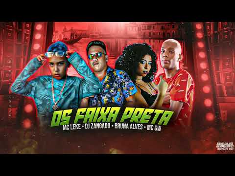 MC LEKE, DJ ZANGADO, BRUNA ALVES, GW - OS FAIXA PRETA #musicanova #bregafunk #hit #2022