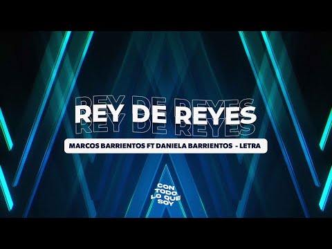 Rey de Reyes / Letra - Marcos Barrientos Ft. Daniela Barrientos