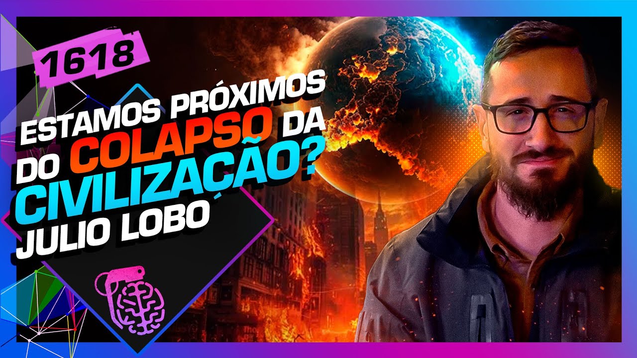 ESTAMOS PRÓXIMOS DO COLAPSO DA CIVILIZAÇÃO?: JULIO LOBO - Inteligência Ltda. Podcast #1618