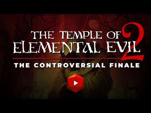 The Temple of Elemental Evil 2: The Controversial Finale