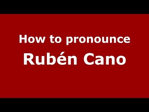 How to pronounce Rubén Cano (Spanish/Spain) - PronounceNames.com