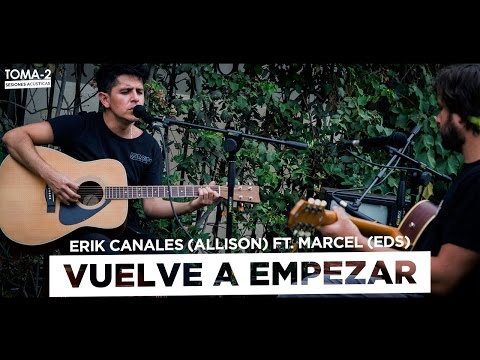 ERIK CANALES (ALLISON) fT. MARCEL (EDS) - VUELVE A EMPEZAR ACUSTICO