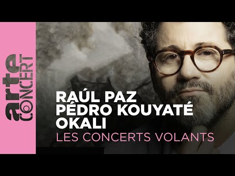 Raúl Paz, Pédro Kouyaté et Okali - Les Concerts Volants – ARTE Concert
