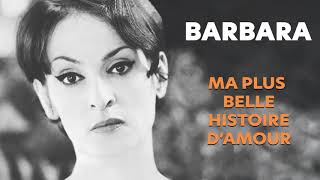 Barbara - Ma plus belle histoire d&#39;amour (Audio Officiel)