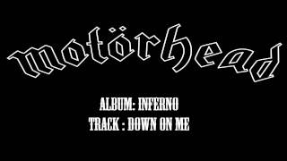 Motorhead - Inferno 2004 - Track 06 - Down On Me w/LYRICS