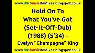 Hold On To What You've Got (Set-It-Off-Dub) - Evelyn 'Champagne' King | 80s Club Mixes | 80s Dub Mix