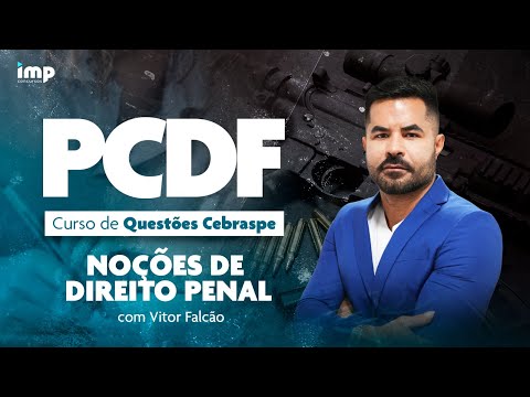 Concurso PCDF: curso de Questões Cebraspe - Noções de Direito Penal com Vitor Falcão