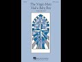 The Virgin Mary Had a Baby Boy (SATB Choir) - Arranged by John Leavitt