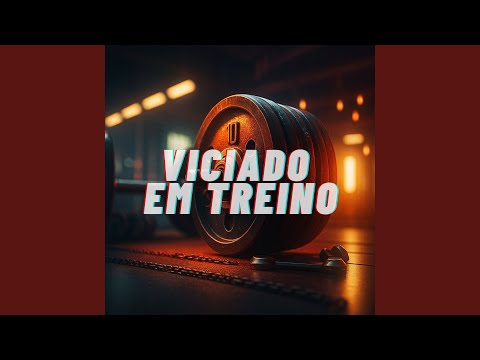 Viciado em Treino