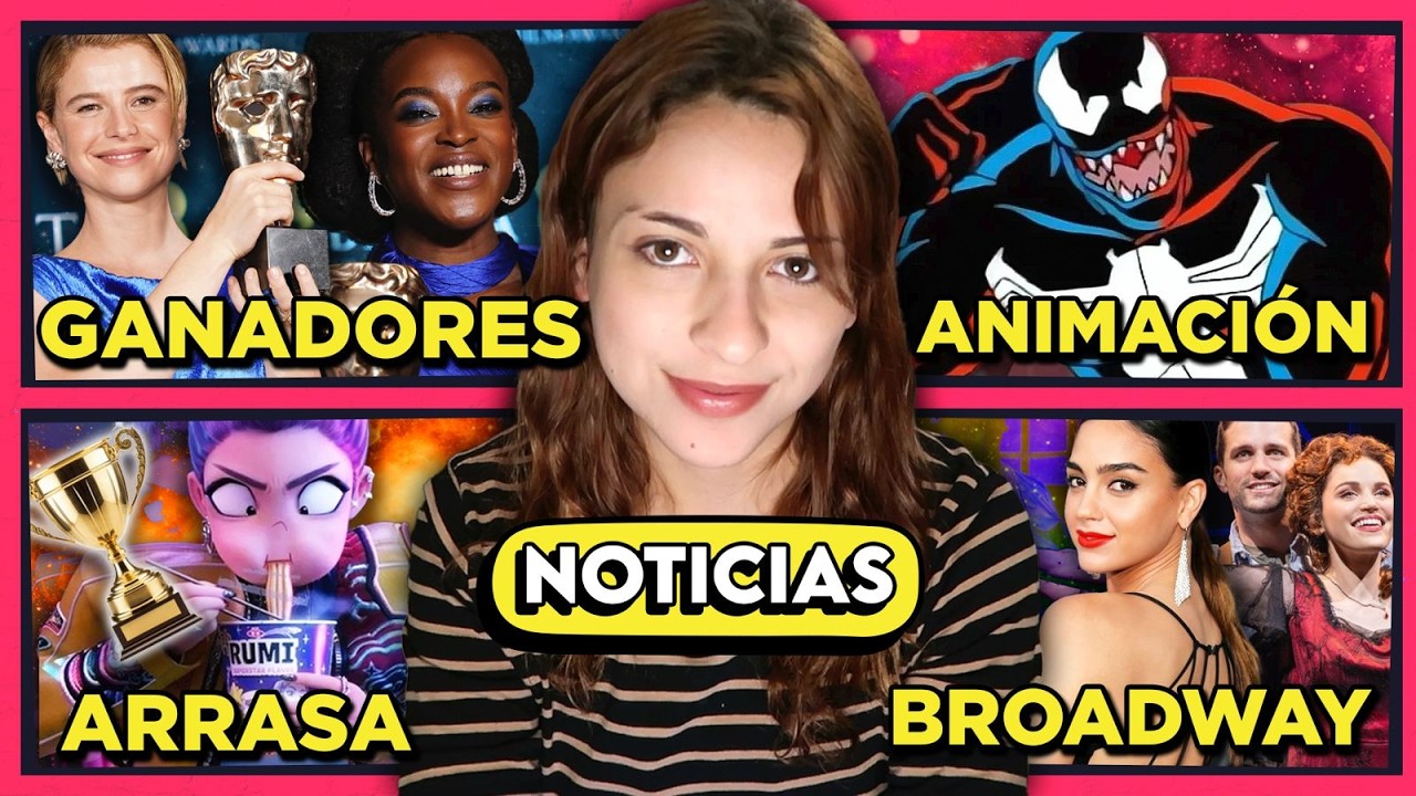 GANADORES Y CONTROVERSIAS EN LOS BAFTA, VENOM ANIMADO, MELISSA BARRERA A BROADWAY