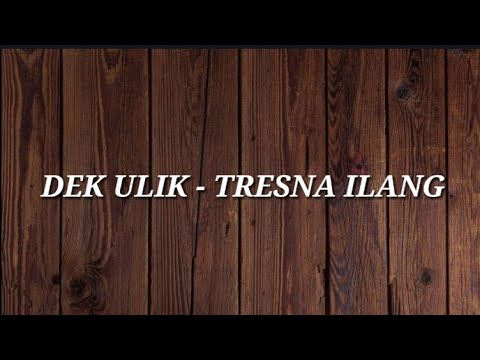 DEK ULIK - TRESNA ILANG [LIRIK LAGU BALI]