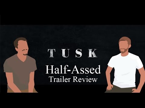 TUSK Trailer Review - Half-Assed Trailer Reviews