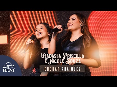 Hadassa Priscilla e Nicole Souza | Chorar Pra Quê? [Clipe Oficial]