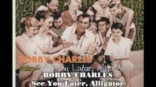 Bobby Charles - See You Later, Alligator - BCD 17207