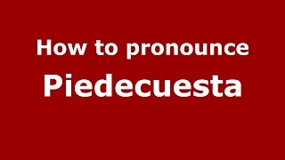 How to pronounce Piedecuesta