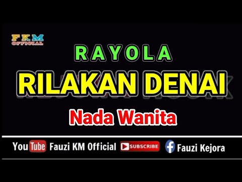 Rayola - RILAKAN DENAI ( Karaoke ) Nada Wanita
