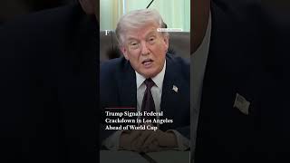 Donald Trump Signals Possible Federal Intervention in Los Angeles Ahead of FIFA World Cup | N18G