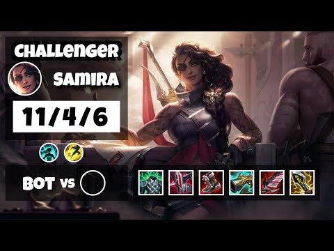Samira vs Kai'Sa KOREAN Challenger BOT (11/4/6) - v11.8