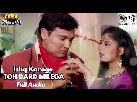 Ishq Karoge Toh Dard Milega - Audio | Ekka Raja Rani | Kumar Sanu, Udit Narayan, Sarika Kapoor