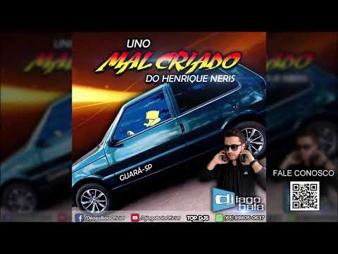 CD UNO MAL CRIADO DO HENRIQUE NERIS - GUARÁ SP - DJ IAGO BALA
