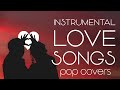 Instrumental Love Songs Romantic Pop Covers Background Music