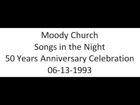 Moody Church - Songs in the Night - 50 Years Anniversary Celebration - 13 June 1993