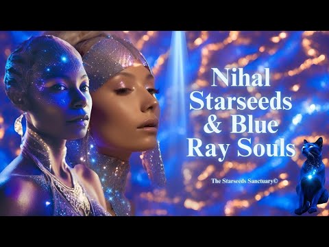Nihal Starseeds and Blue Ray Souls: Are YOU one of Them?