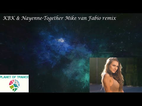 KBK & Nayenne-Together Mike van Fabio remix