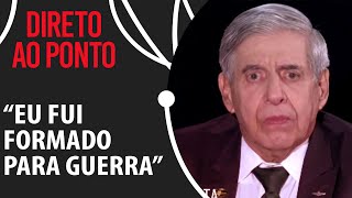 O que é mais difícil: guerra ou política? Augusto Heleno responde