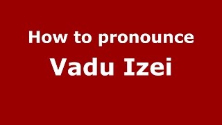 How to pronounce Vadu Izei