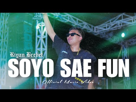 Riyan Brebet - SOYO SAE FUN (Official Music Video)