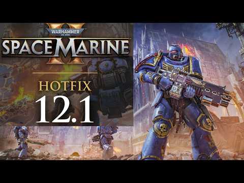 TECHMARINE BUFFED! HOTFIX 12.1 PATCH NOTES & GENERAL FIXES! SPACE MARINE 2!