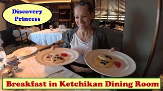 We got the BEST Breakfast in Ketchikan Dining Room on Discovery Princess!