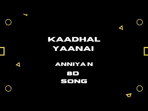 KAADHAL YAANAI -  8D SONG - ANNIYAN || HIGH QUALITY AUDIO