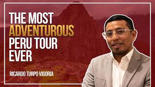 The Peru Adventure Tour Nobody Does | Peru Adventure Tour | Peru Travel Mart | Ricardo Turpo Vigoria