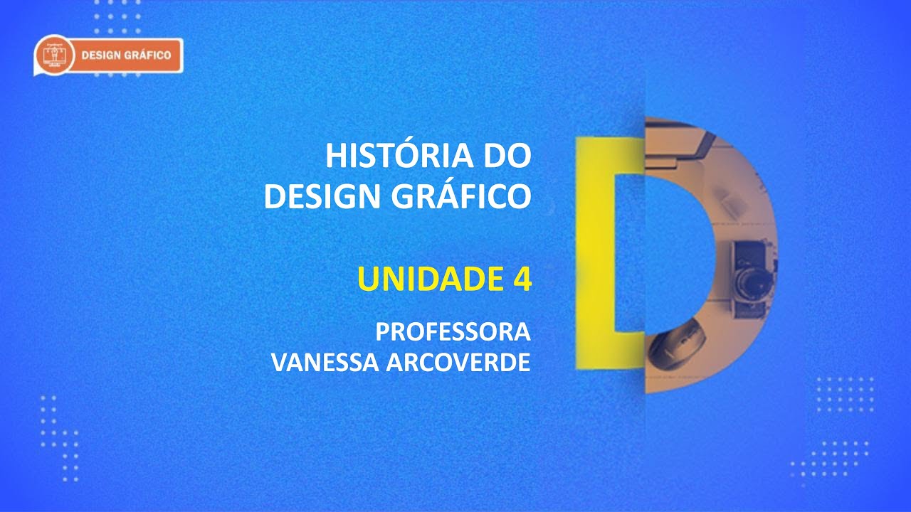 CURSO TÉCNICO EM DESIGN GRÁFICO | HISTÓRIA DO DESIGN GRÁFICO | UNIDADE 4