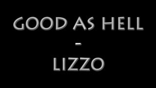 Lizzo - Good As Hell (lyrics)